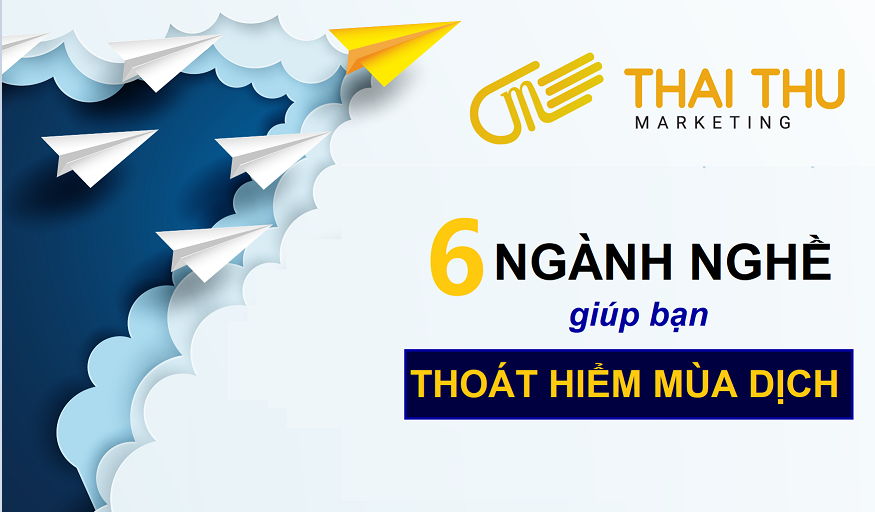 6 NGÀNH NGHỀ GIÚP BẠN THOÁT HIỂM MÙA DỊCH