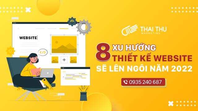 8 xu hướng thiết kế website sẽ lên ngôi năm 2022