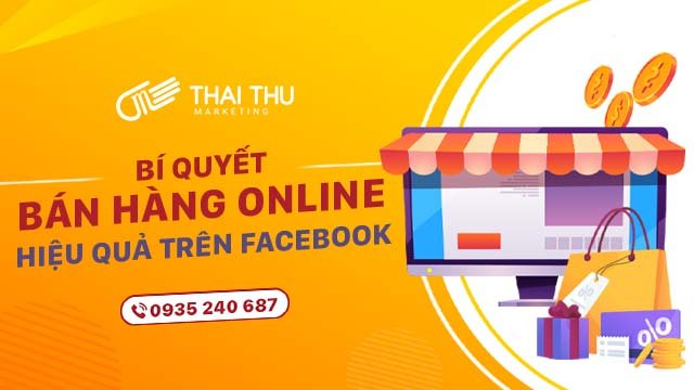 Bí quyết bán hàng online hiệu quả trên Facebook giúp thu tiền lời khủng