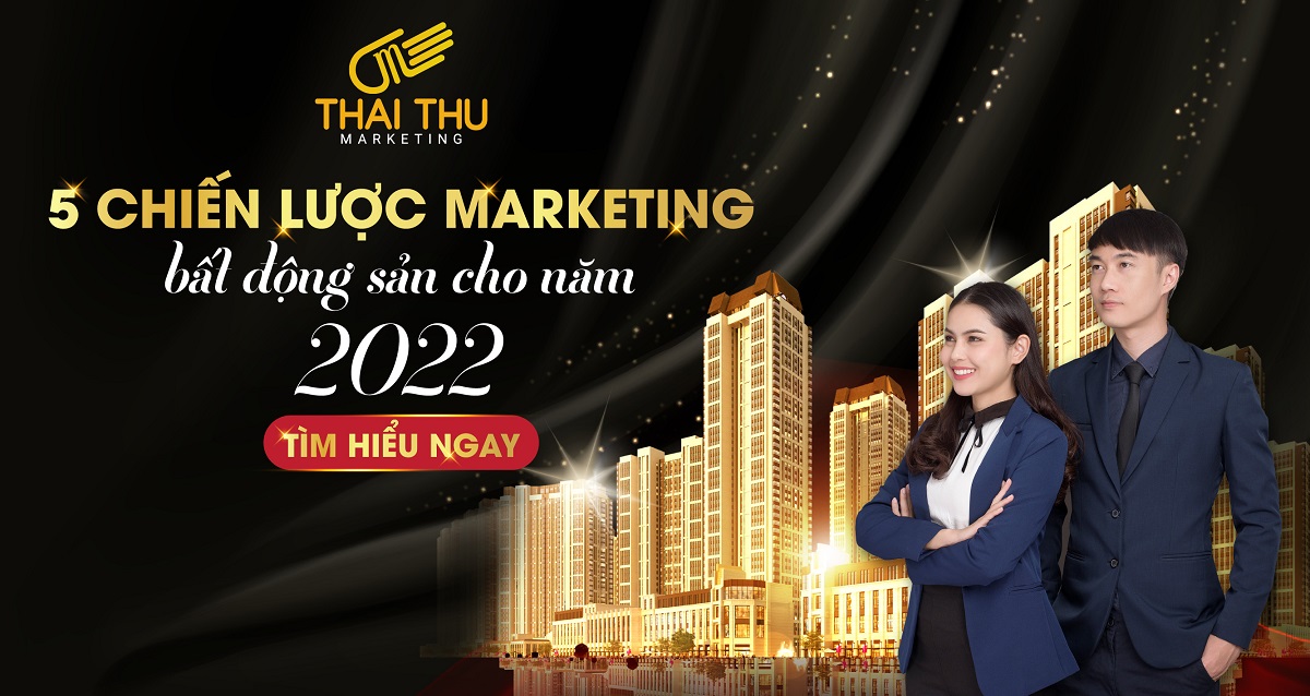 5 chiến lược marketing bất động sản cho năm 2022