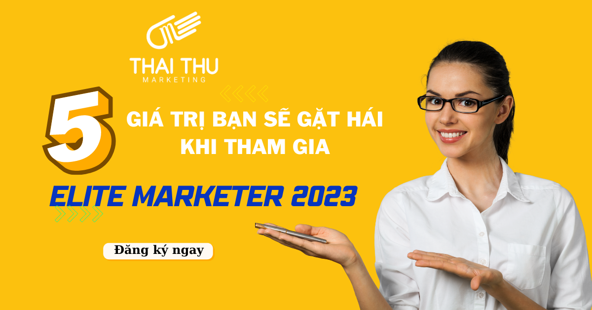 Những giá trị bạn sẽ gặt hái khi tham gia Elite Marketer 2023