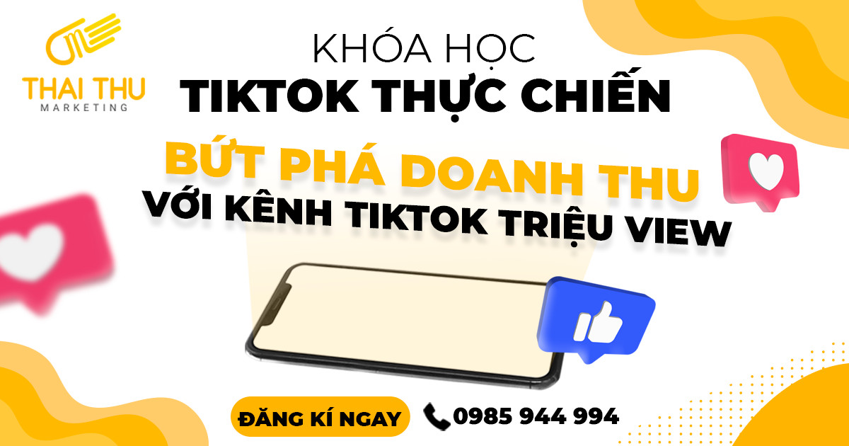 KHÓA HỌC TIKTOK TRIỆU VIEW